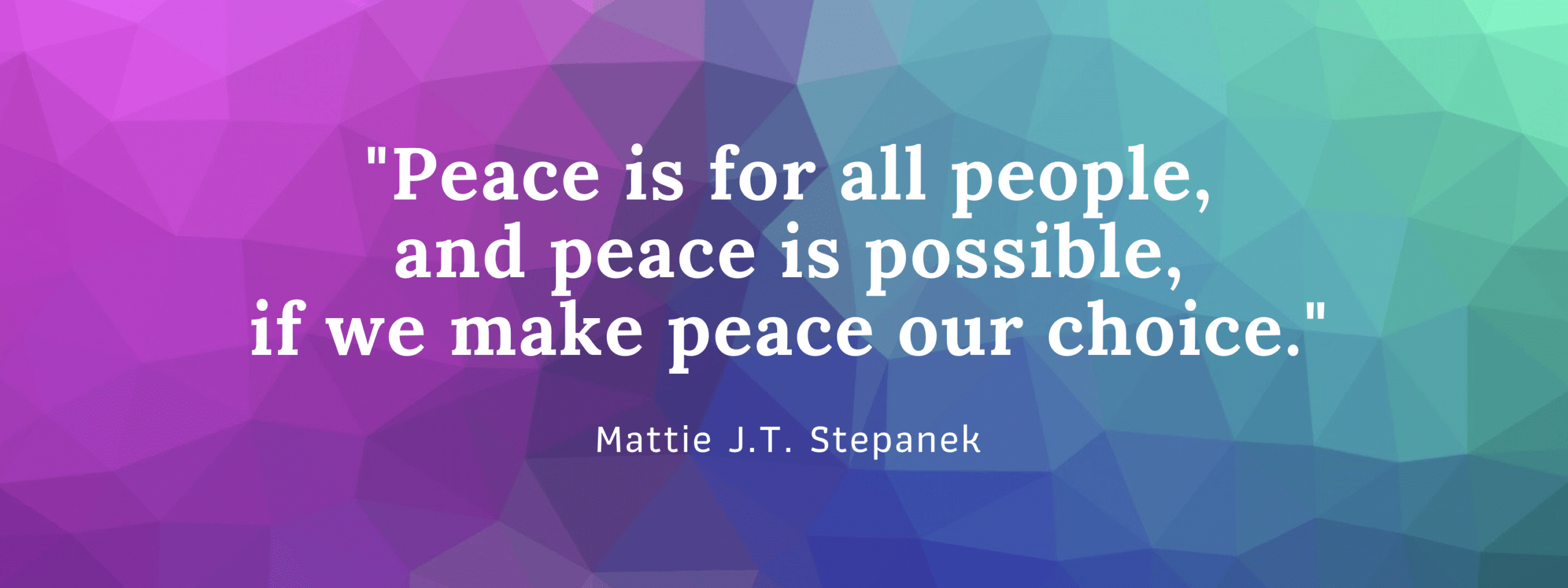 Peace is for all people Mattie quote